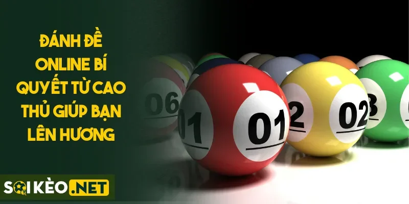 Đánh Đề Online Bí Quyết Từ Cao Thủ Giúp Bạn Lên Hương