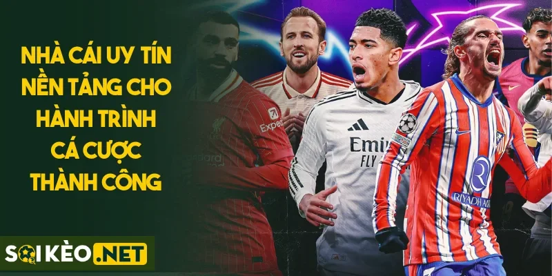 Nhà Cái Uy Tín Nền Tảng Cho Hành Trình Cá Cược Thành Công