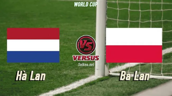World Cup: Hà Lan vs Ba Lan 1h45 ngày 5/9