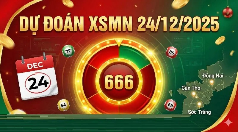 Dự đoán xổ số ngày 24/12/2025 XSMN được quan tâm