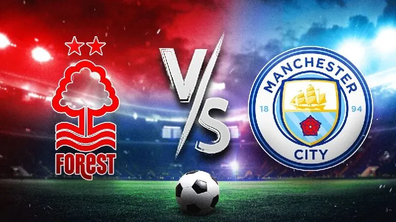 Soi kèo trận đấu Nottm Forest và Man City